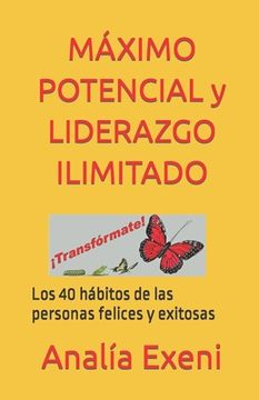 portada MÁXIMO POTENCIAL y LIDERAZGO ILIMITADO: Los 40 hábitos de las personas felices y exitosas