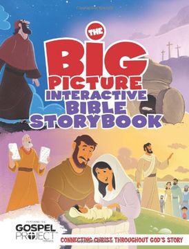 portada The Big Picture Interactive Bible Storybook, Hardcover: Connecting Christ Throughout God’s Story (The Gospel Project)