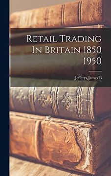 portada Retail Trading in Britain 1850 1950 (en Inglés)