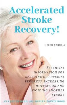 portada Accelerated Stroke Recovery!: Essential information for speeding up physical progress, increasing motivation and avoiding another stroke (in English)