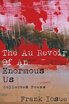portada The au Revoir of an Enormous us: Collected Poems (in English)