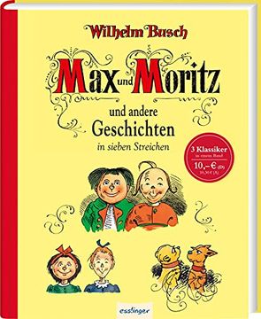 portada Max und Moritz und Andere Geschichten in Sieben Streichen: Sammelband max & Moritz - Maus & Molli - Plisch & Plum (en Alemán)