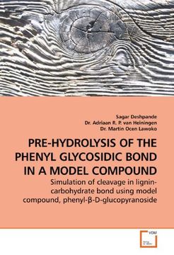 portada PRE-HYDROLYSIS OF THE PHENYL GLYCOSIDIC BOND IN A MODEL COMPOUND: Simulation of cleavage in lignin-carbohydrate bond using model compound, phenyl-¿-D-glucopyranoside