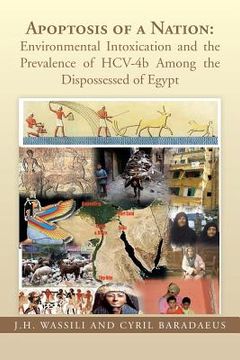 portada Apoptosis of a Nation: Environmental Intoxication and the Prevalence of Hcv-4b Among the Dispossessed of Egypt (en Inglés)