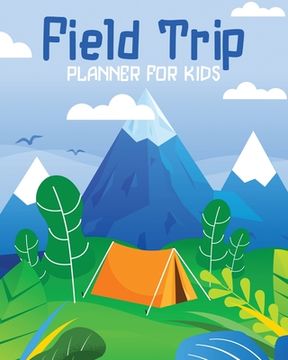 portada Field Trip Planner For Kids: Homeschool Adventures Schools and Teaching For Parents For Teachers At Home (in English)