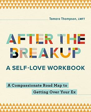 portada After the Breakup: A Self-Love Workbook: A Compassionate Roadmap to Getting Over Your ex (en Inglés)