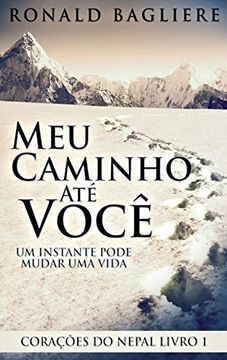 portada Meu Caminho atã Vocãª: Um Instante Pode Mudar uma Vida (en Portugués)