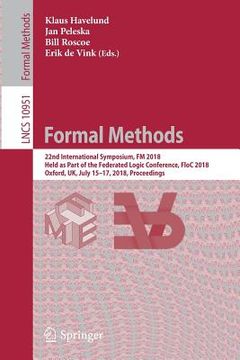 portada Formal Methods: 22nd International Symposium, FM 2018, Held as Part of the Federated Logic Conference, Floc 2018, Oxford, Uk, July 15-