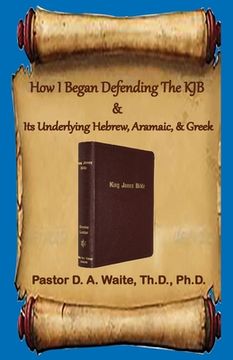 portada How I Began Defending The KJB & Its Underlying Hebrew, Aramaic, & Greek (in English)