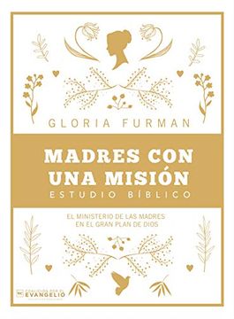 portada Madres con una Misión: El Ministerio de las Madres en el Gran Plan de Dios