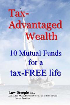 portada Tax-Advantaged Wealth: 10 mutual funds for a Tax-FREE life (en Inglés)