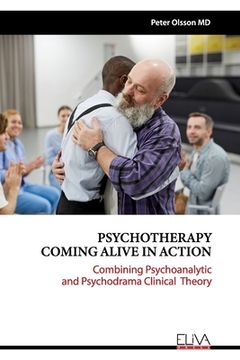 portada Psychotherapy Coming Alive in Action: Combining Psychoanalytic and Psychodrama Clinical Theory (en Inglés)