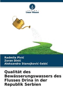 portada Qualität des Bewässerungswassers des Flusses Drina in der Republik Serbien (en Alemán)