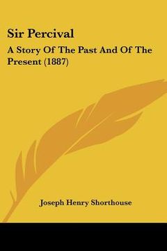 portada sir percival: a story of the past and of the present (1887) (in English)