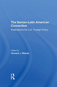 portada The Iberianlatin American Connection: Implications for U. S. Foreign Policy (en Inglés)