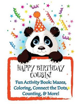 portada HAPPY BIRTHDAY COUSIN! Fun Activity Book: Mazes, Coloring, Connect the Dots, Counting, & More!: (Personalized Books for Children)! (en Inglés)