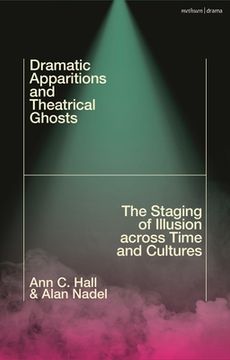 portada Dramatic Apparitions and Theatrical Ghosts: The Staging of Illusion Across Time and Cultures (en Inglés)