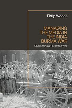 portada Managing the Media in the India-Burma War, 1941-1945 