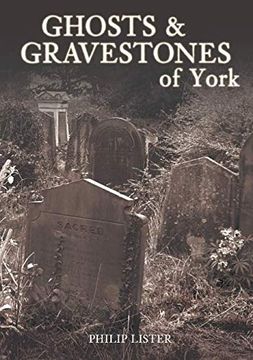 portada Ghosts & Gravestones of York (en Inglés)