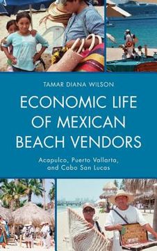 portada economic life of mexican beach vendors: acapulco, puerto vallarta, and cabo san lucas (in English)