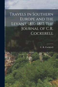 portada Travels in Southern Europe and the Levant, 1810-1817. The Journal of C.R. Cockerell
