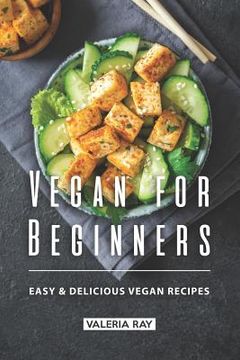 portada Vegan for Beginners: Easy & Delicious Vegan Recipes (in English)