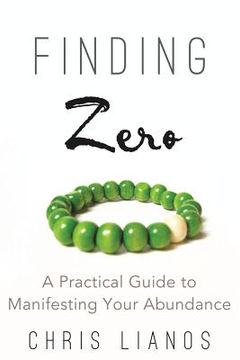 portada Finding Zero: A Practical Guide to Manifesting Your Abundance (en Inglés)
