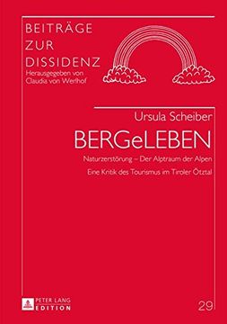portada BERGeLEBEN: Naturzerstörung – Der Alptraum der Alpen- Eine Kritik des Tourismus im Tiroler Ötztal (Beiträge zur Dissidenz) (German Edition)
