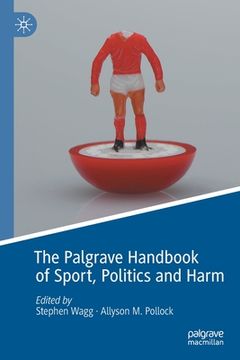 portada The Palgrave Handbook of Sport, Politics and Harm (en Inglés)