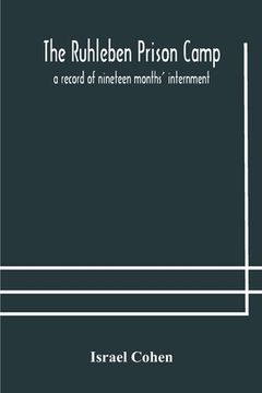portada The Ruhleben Prison Camp: a record of nineteen months' internment (in English)