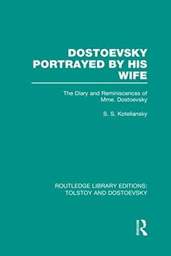 portada Dostoevsky Portrayed by His Wife: The Diary and Reminiscences of Mme. Dostoevsky (en Inglés)