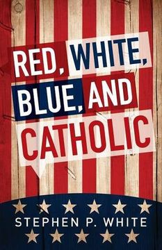 portada Red, White, Blue, and Catholic