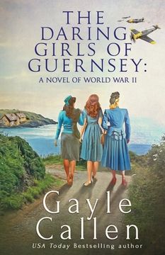 portada The Daring Girls of Guernsey: a Novel of World War II