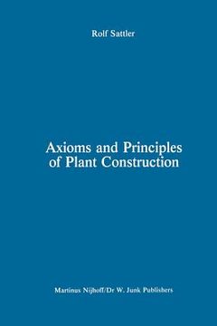 portada Axioms and Principles of Plant Construction: Proceedings of a Symposium Held at the International Botanical Congress, Sydney, Australia, August 1981