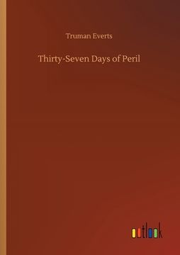 portada Thirty-Seven Days of Peril (en Inglés)