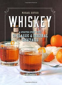 portada Whiskey: A Spirited Story with 75 Classic and Original Cocktails
