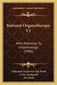 portada rational organotherapy v1: with reference to urosemiology (1906)