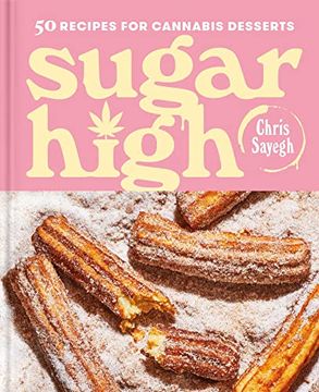 portada Sugar High: 50 Recipes for Cannabis Desserts (in English)