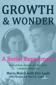 portada Growth & Wonder: A Social Experiment - Beyond Beat, Beatles and Bin Laden (en Inglés)