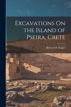 portada Excavations On the Island of Pseira, Crete (en Inglés)