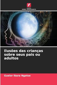 portada Ilusões das Crianças Sobre Seus Pais ou Adultos (in Portuguese)