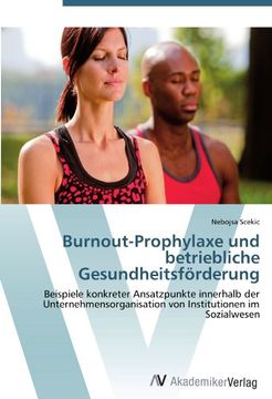 portada Burnout-Prophylaxe und betriebliche Gesundheitsförderung: Beispiele konkreter Ansatzpunkte innerhalb der Unternehmensorganisation von Institutionen im Sozialwesen