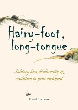 portada Hairy-Foot, Long-Tongue: Solitary Bees, Biodiversity & Evolution in Your Backyard (en Inglés)