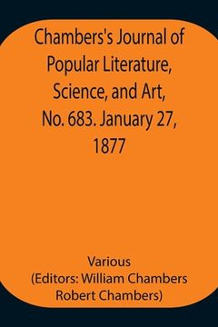portada Chambers's Journal of Popular Literature, Science, and Art, No. 683. January 27, 1877 (en Inglés)