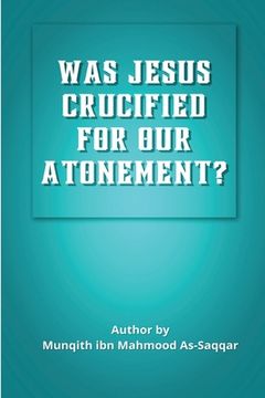 portada Was Jesus Crucified for Our Atonement? (in English)