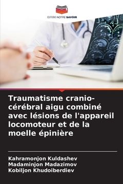 portada Traumatisme cranio-cérébral aigu combiné avec lésions de l'appareil locomoteur et de la moelle épinière (en Francés)
