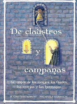 portada De Claustros y Campanas: El Mundo de los Monjes, los Frailer, las Monjas y las Hermanas (in Spanish)