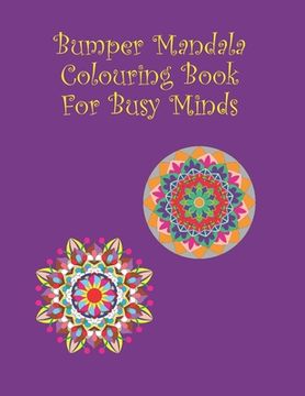 portada Bumper Mandala Colouring Book for Busy Minds: 40 images - 8.5" x 11" (in English)