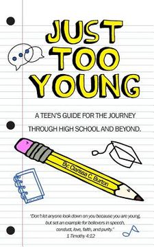 portada Just Too Young: A Teen's Guide for the Journey through High School and Beyond