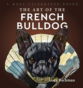 portada The art of the French Bulldog: A Most Celebrated Breed (en Inglés)